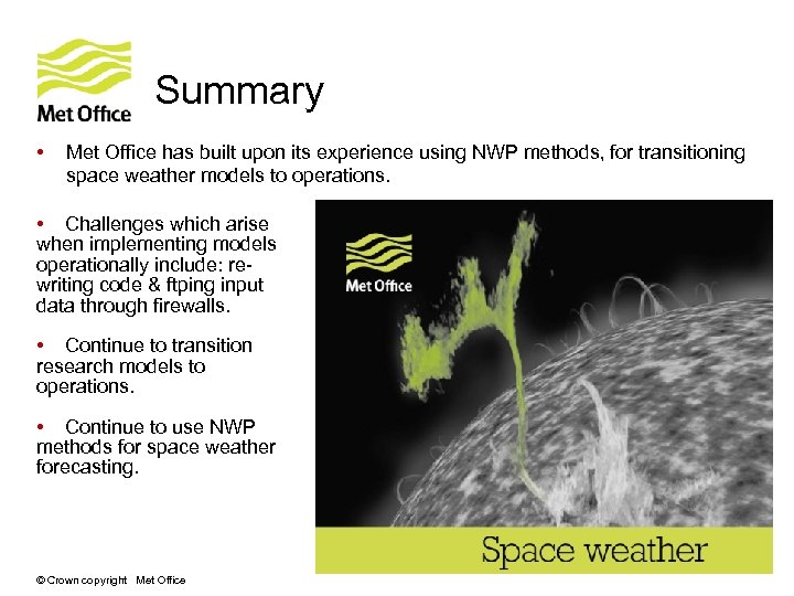 Summary • Met Office has built upon its experience using NWP methods, for transitioning