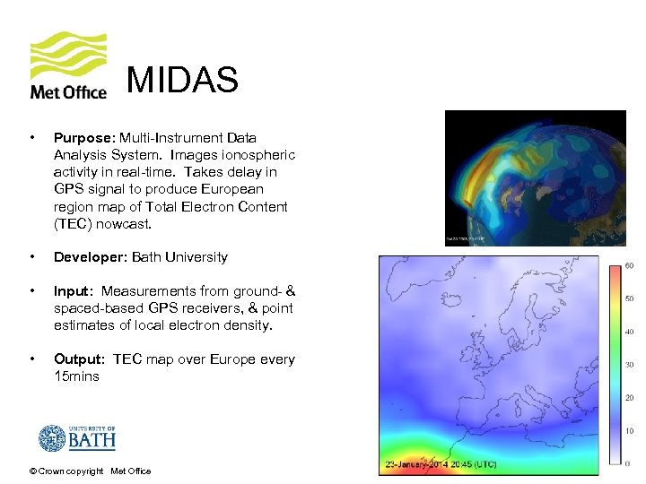 MIDAS • Purpose: Multi-Instrument Data Analysis System. Images ionospheric activity in real-time. Takes delay