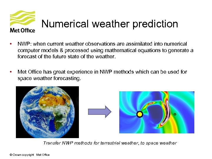 Numerical weather prediction • NWP: when current weather observations are assimilated into numerical computer