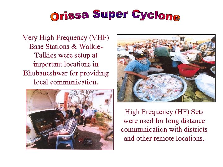 Very High Frequency (VHF) Base Stations & Walkie. Talkies were setup at important locations