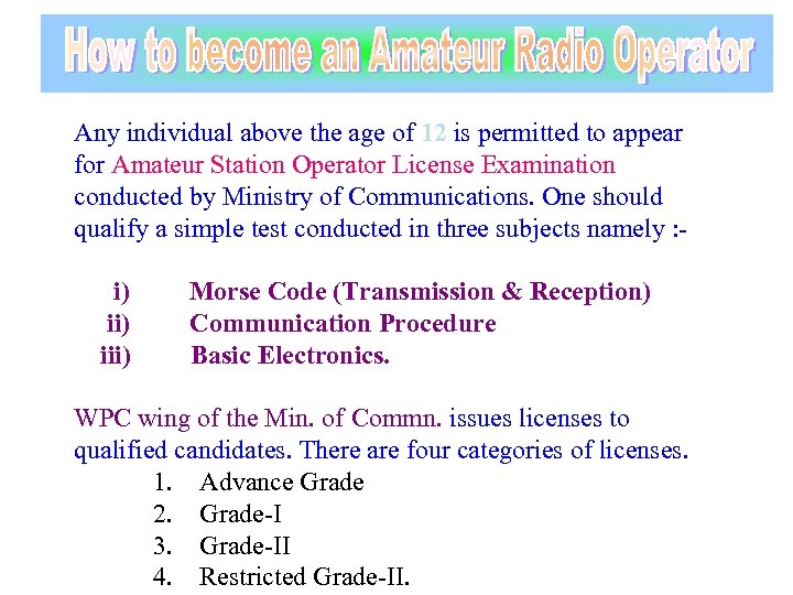Any individual above the age of 12 is permitted to appear for Amateur Station