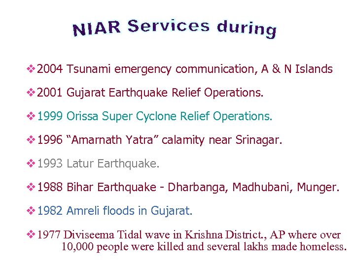 v 2004 Tsunami emergency communication, A & N Islands v 2001 Gujarat Earthquake Relief
