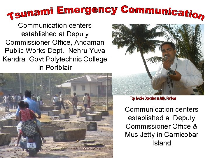 Communication centers established at Deputy Commissioner Office, Andaman Public Works Dept. , Nehru Yuva