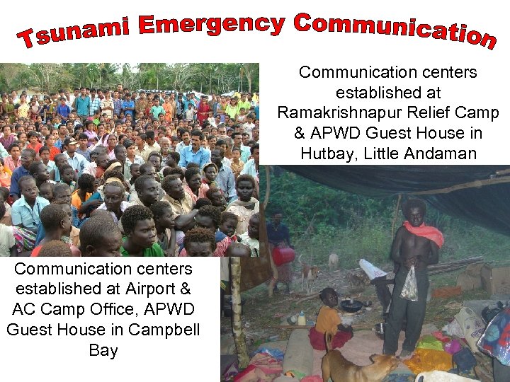 Communication centers established at Ramakrishnapur Relief Camp & APWD Guest House in Hutbay, Little
