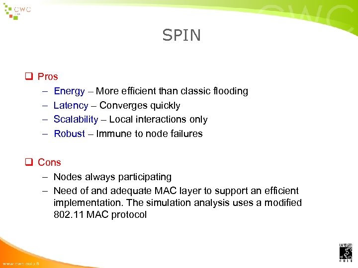 SPIN q Pros – Energy – More efficient than classic flooding – Latency –