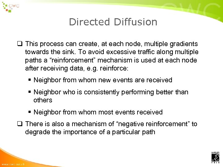Directed Diffusion q This process can create, at each node, multiple gradients towards the