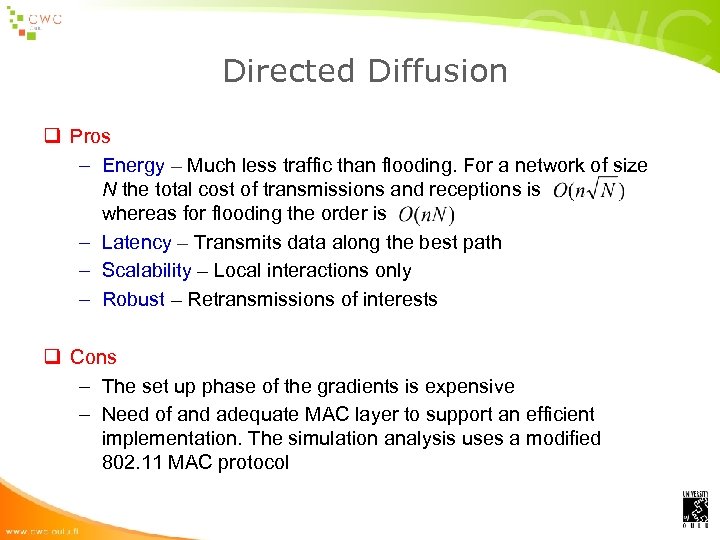 Directed Diffusion q Pros – Energy – Much less traffic than flooding. For a