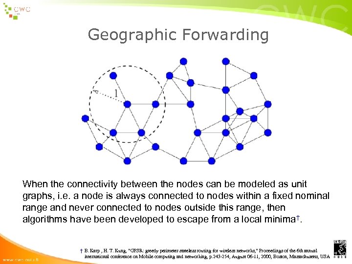 Geographic Forwarding When the connectivity between the nodes can be modeled as unit graphs,
