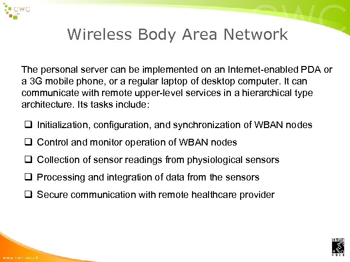 Wireless Body Area Network The personal server can be implemented on an Internet-enabled PDA