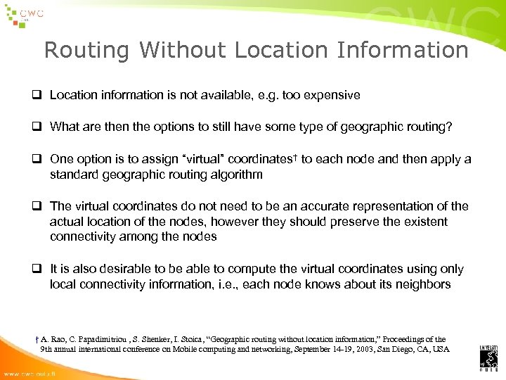 Routing Without Location Information q Location information is not available, e. g. too expensive