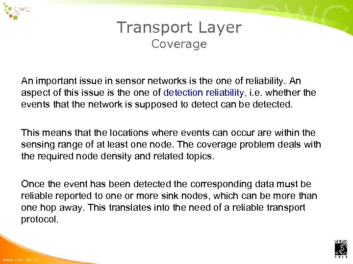 Transport Layer Coverage An important issue in sensor networks is the one of reliability.