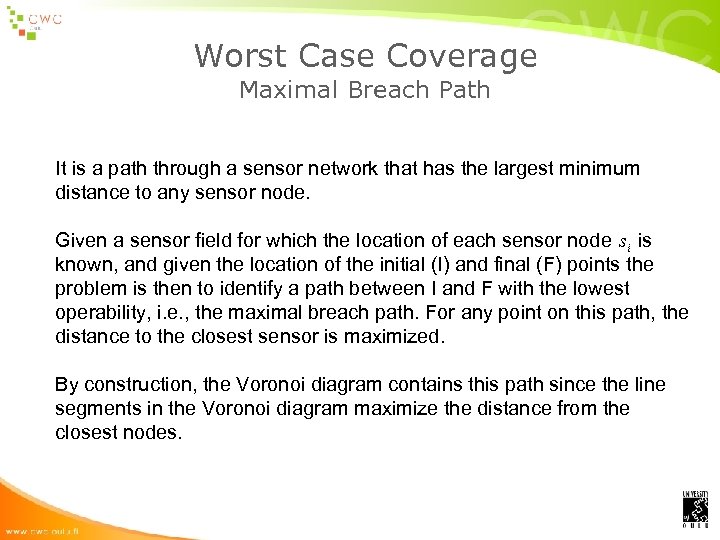 Worst Case Coverage Maximal Breach Path It is a path through a sensor network