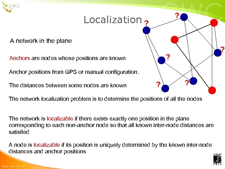 ? Localization ? A network in the plane ? ? Anchors are nodes whose