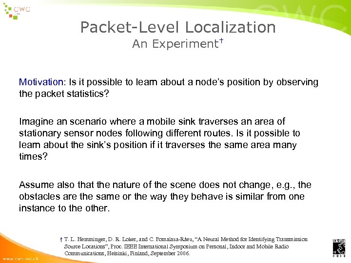 Packet-Level Localization An Experiment† Motivation: Is it possible to learn about a node’s position