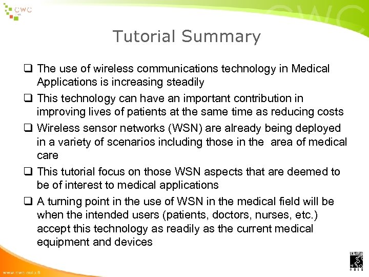Tutorial Summary q The use of wireless communications technology in Medical Applications is increasing