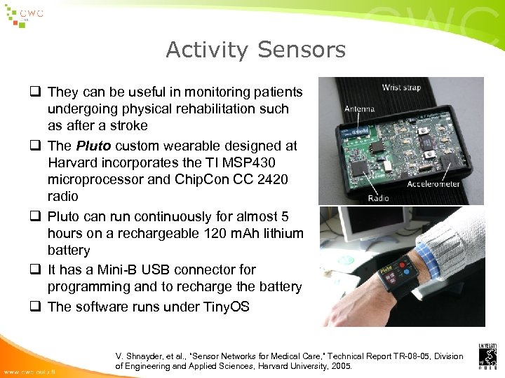 Activity Sensors q They can be useful in monitoring patients undergoing physical rehabilitation such