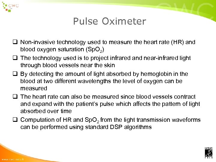 Pulse Oximeter q Non-invasive technology used to measure the heart rate (HR) and blood