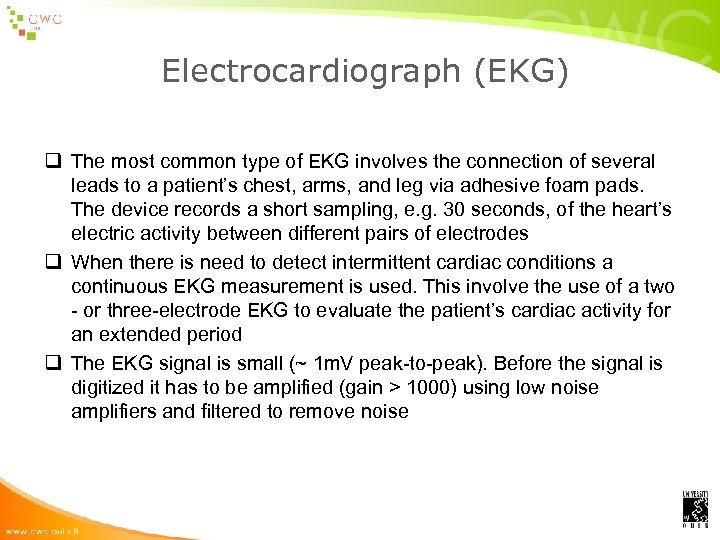 Electrocardiograph (EKG) q The most common type of EKG involves the connection of several