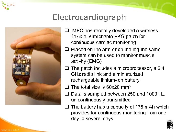 Electrocardiograph q IMEC has recently developed a wireless, flexible, stretchable EKG patch for continuous