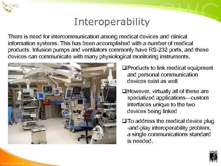 Interoperability There is need for intercommunication among medical devices and clinical information systems. This
