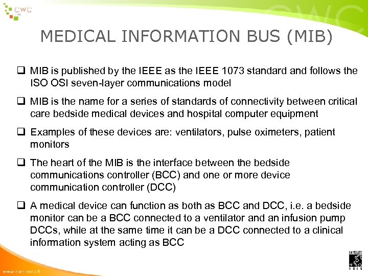 MEDICAL INFORMATION BUS (MIB) q MIB is published by the IEEE as the IEEE