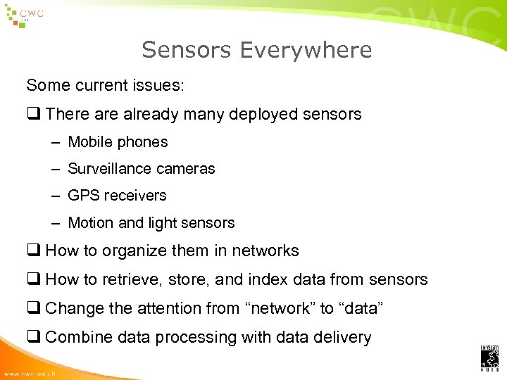 Sensors Everywhere Some current issues: q There already many deployed sensors – Mobile phones