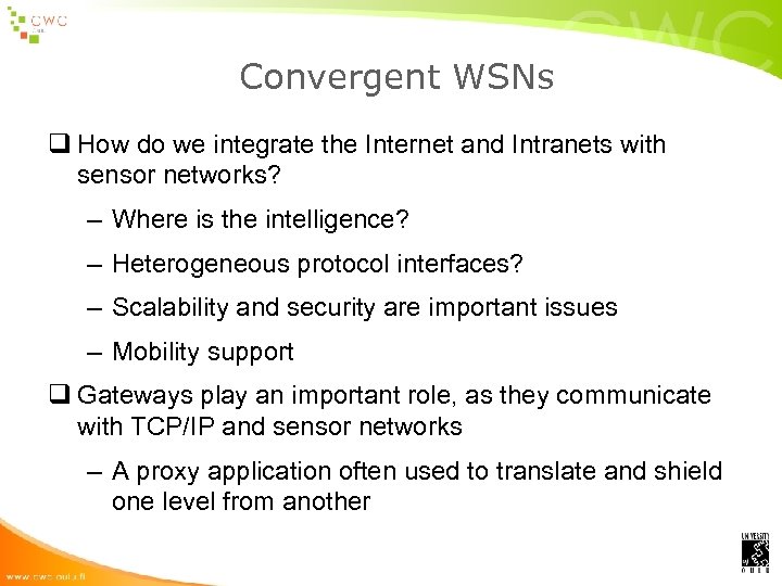 Convergent WSNs q How do we integrate the Internet and Intranets with sensor networks?