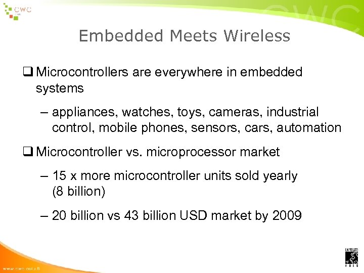 Embedded Meets Wireless q Microcontrollers are everywhere in embedded systems – appliances, watches, toys,