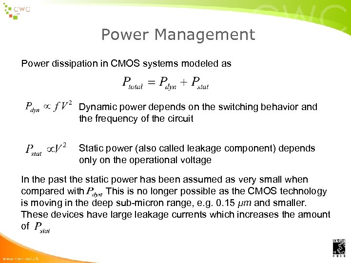 Power Management Power dissipation in CMOS systems modeled as Dynamic power depends on the