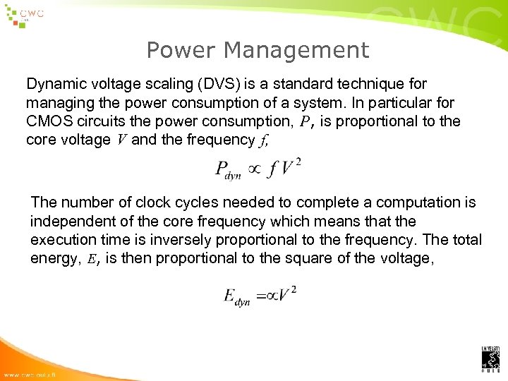 Power Management Dynamic voltage scaling (DVS) is a standard technique for managing the power