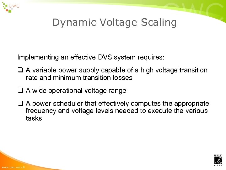 Dynamic Voltage Scaling Implementing an effective DVS system requires: q A variable power supply