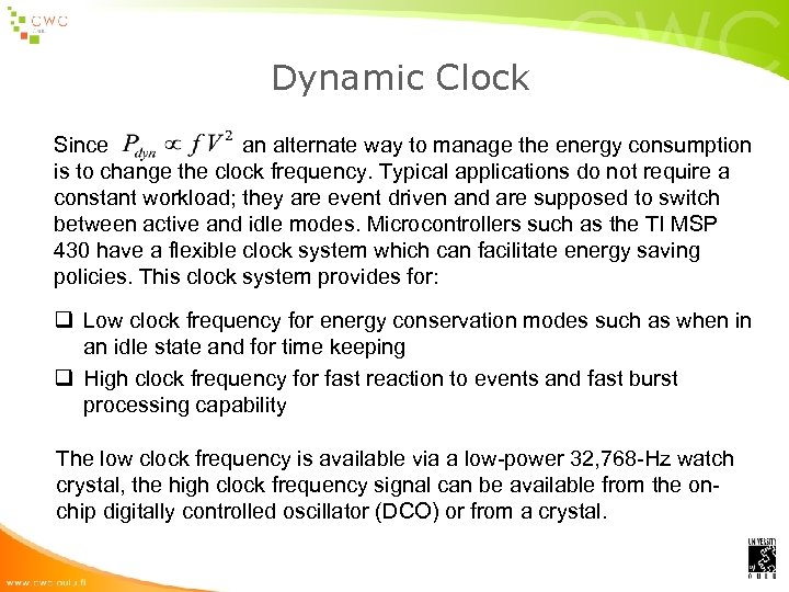 Dynamic Clock Since an alternate way to manage the energy consumption is to change