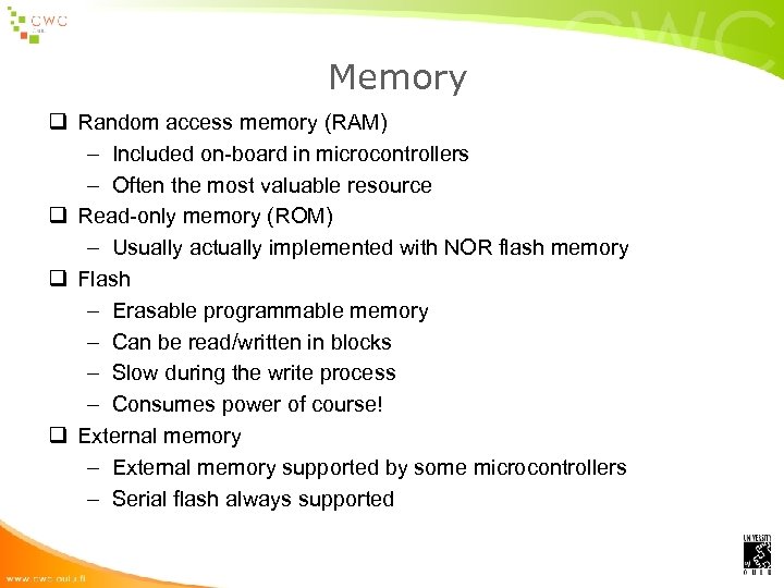 Memory q Random access memory (RAM) – Included on-board in microcontrollers – Often the