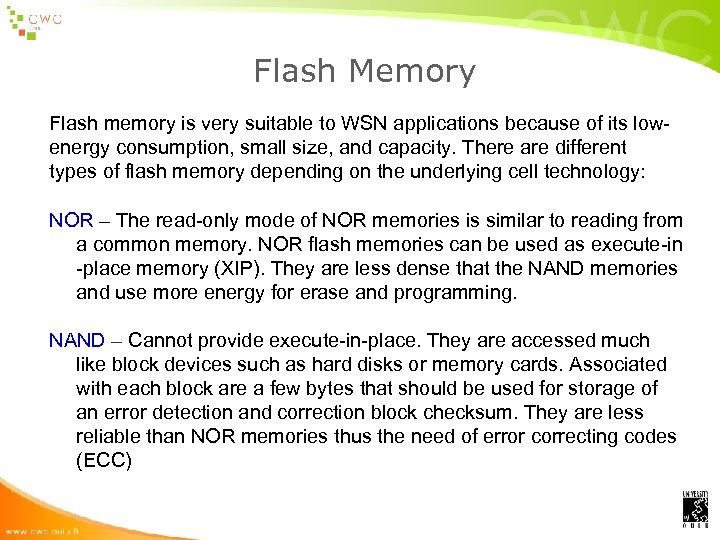 Flash Memory Flash memory is very suitable to WSN applications because of its lowenergy