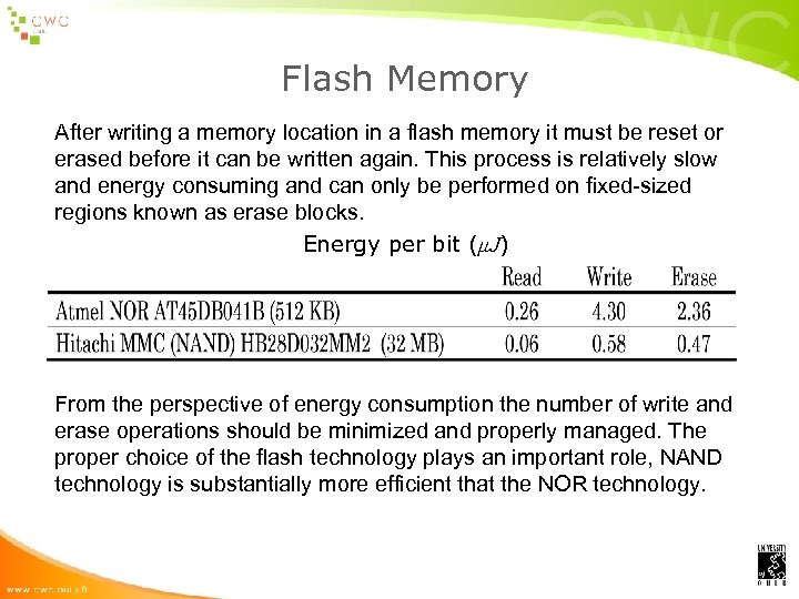 Flash Memory After writing a memory location in a flash memory it must be