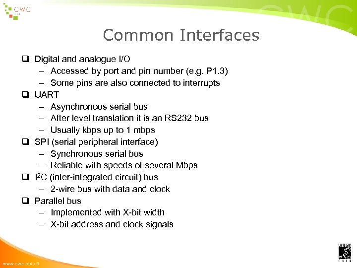 Common Interfaces q Digital and analogue I/O – Accessed by port and pin number