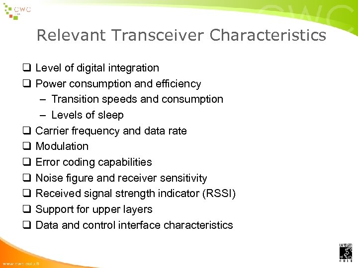 Relevant Transceiver Characteristics q Level of digital integration q Power consumption and efficiency –