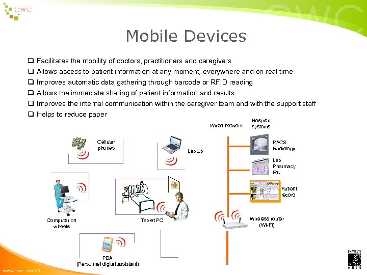Mobile Devices q q q Facilitates the mobility of doctors, practitioners and caregivers Allows