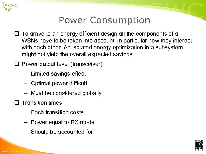Power Consumption q To arrive to an energy efficient design all the components of