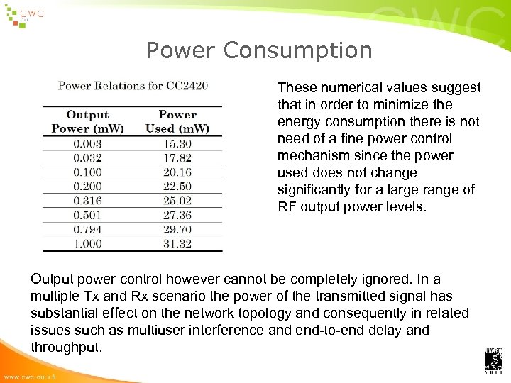 Power Consumption These numerical values suggest that in order to minimize the energy consumption