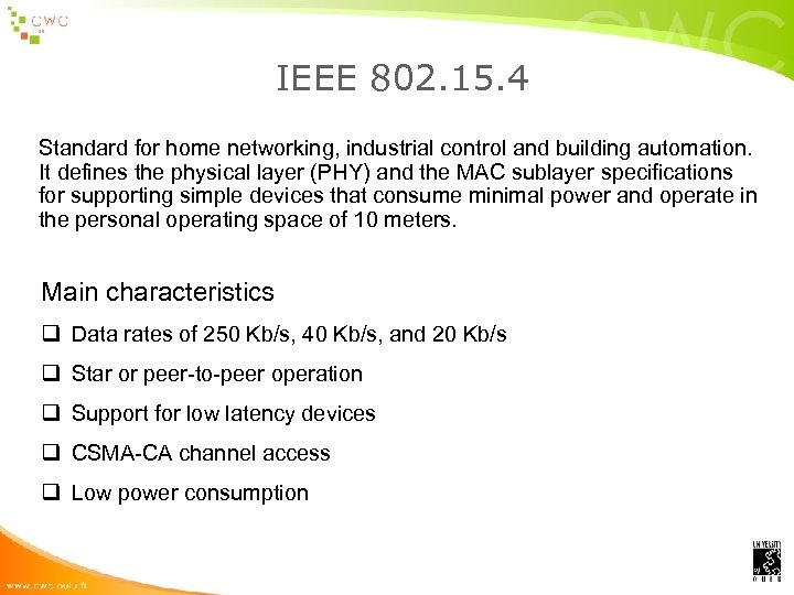 IEEE 802. 15. 4 Standard for home networking, industrial control and building automation. It