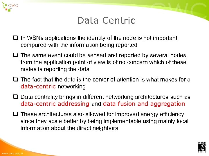 Data Centric q In WSNs applications the identity of the node is not important