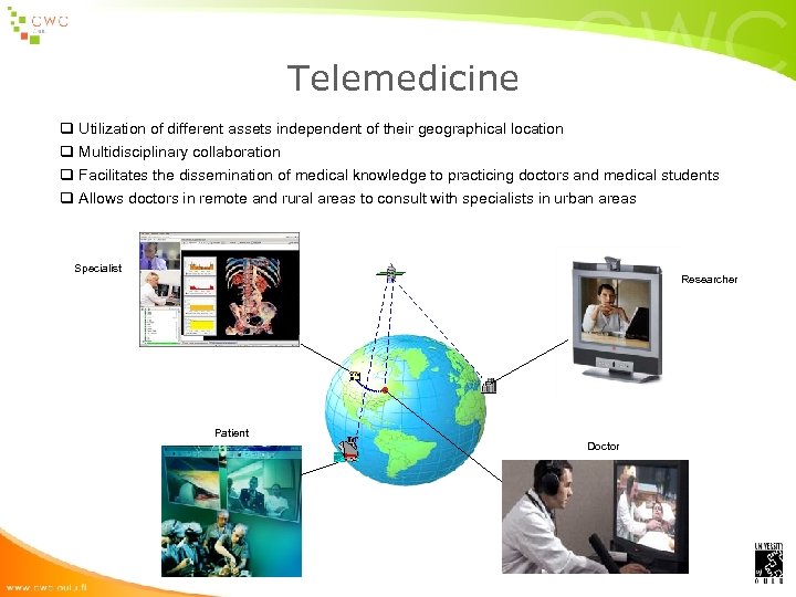 Telemedicine q q Utilization of different assets independent of their geographical location Multidisciplinary collaboration