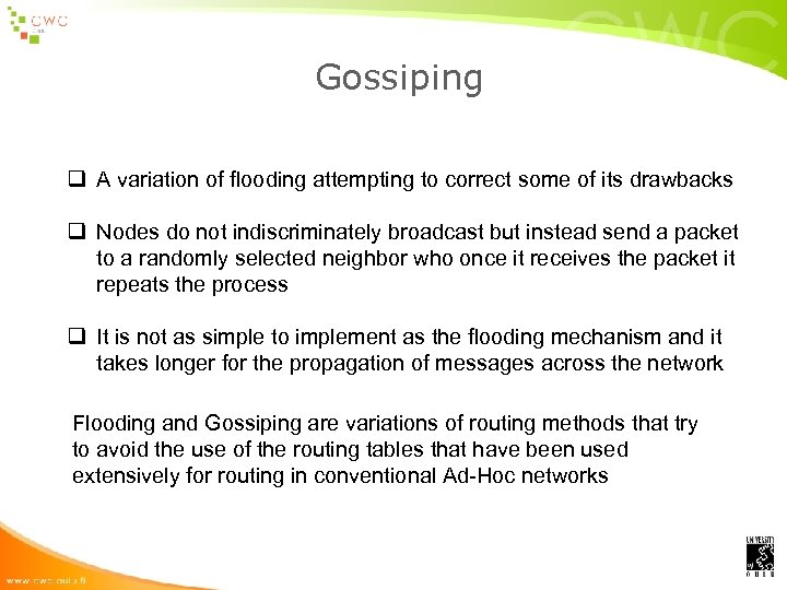 Gossiping q A variation of flooding attempting to correct some of its drawbacks q