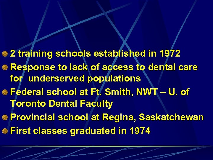 2 training schools established in 1972 Response to lack of access to dental care