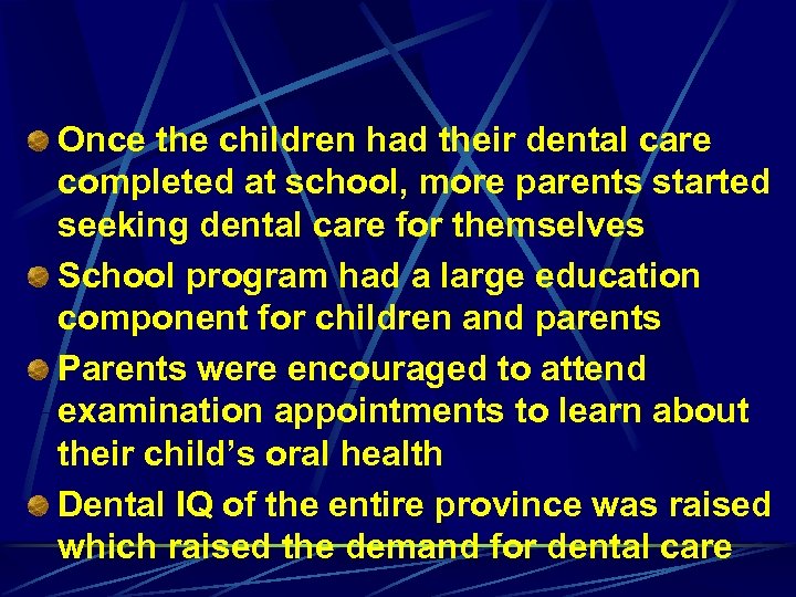 Once the children had their dental care completed at school, more parents started seeking