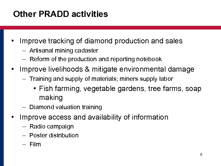 Other PRADD activities • Improve tracking of diamond production and sales – Artisanal mining