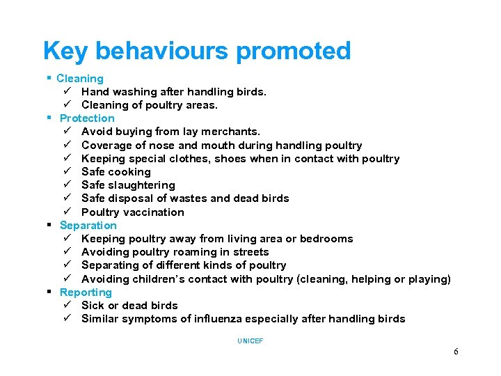 Key behaviours promoted § Cleaning ü Hand washing after handling birds. ü Cleaning of