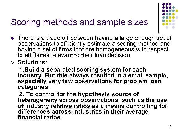 Scoring methods and sample sizes l Ø There is a trade off between having