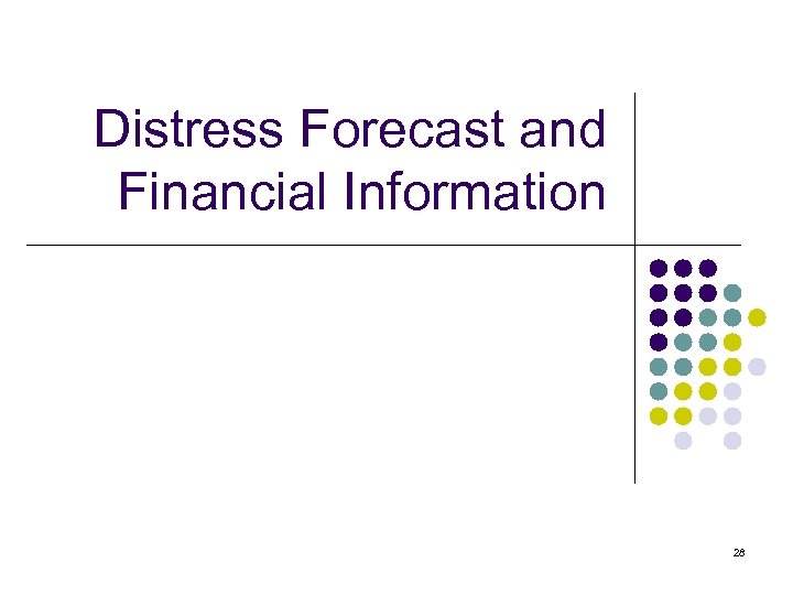 Distress Forecast and Financial Information 28 